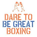 Dare to be great boxing and fitness