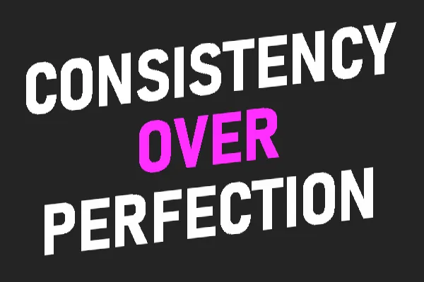 Consistency Over Perfection Picture 6