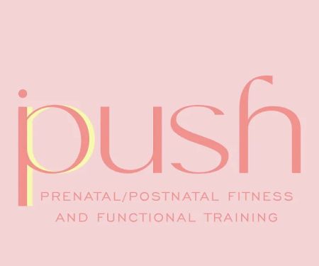 PUSH - Prenatal/Postnatal Fitness & Functional Training